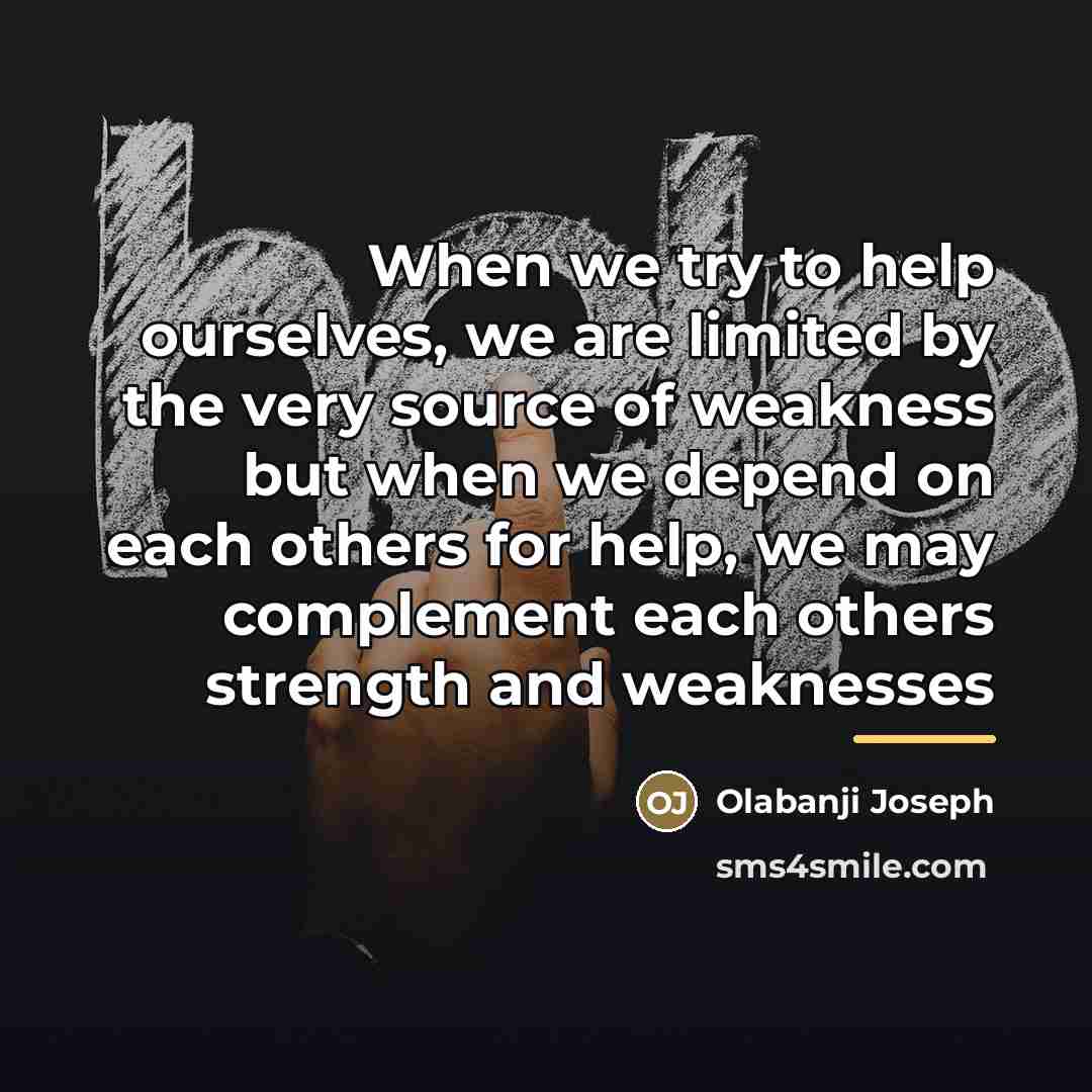 “When we try to help ourselves, we are limited by…” quote by Olabanji Joseph