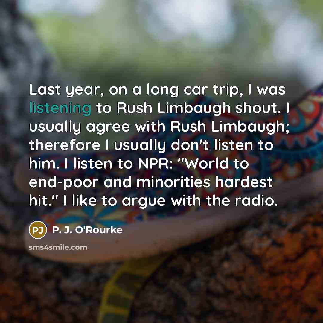 “Last year, on a long car trip, I was listening…” quote by P. J. O'Rourke