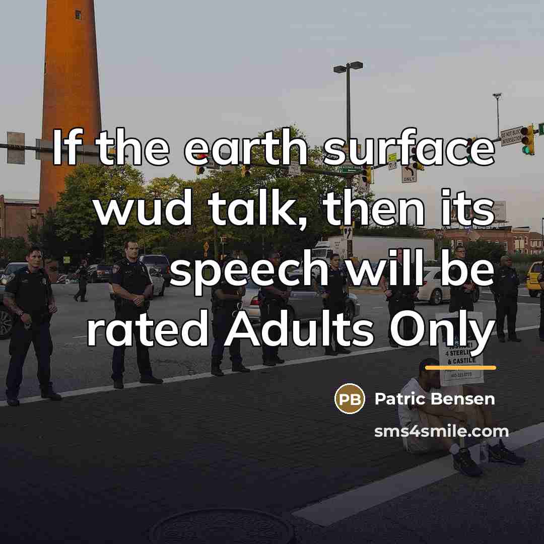 “If the earth surface wud talk, then its speech will…” quote by Patric Bensen