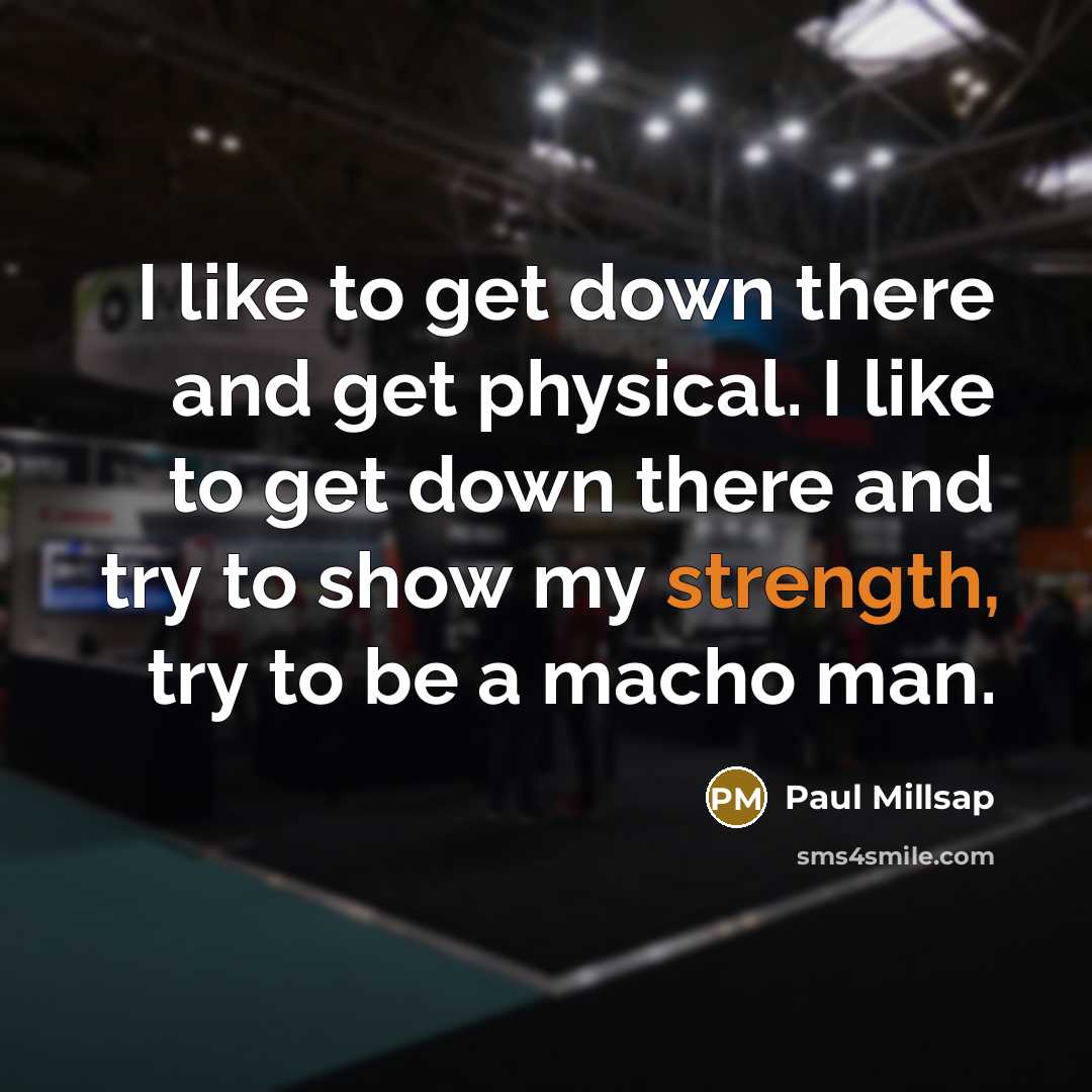 “I like to get down there and get physical. I…” quote by Paul Millsap