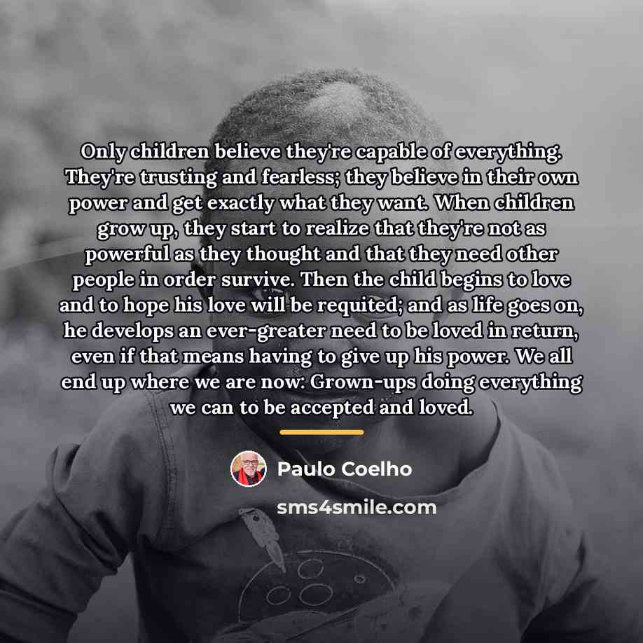 “Only children believe they're capable of everything. They're trusting and…” quote by Paulo Coelho
