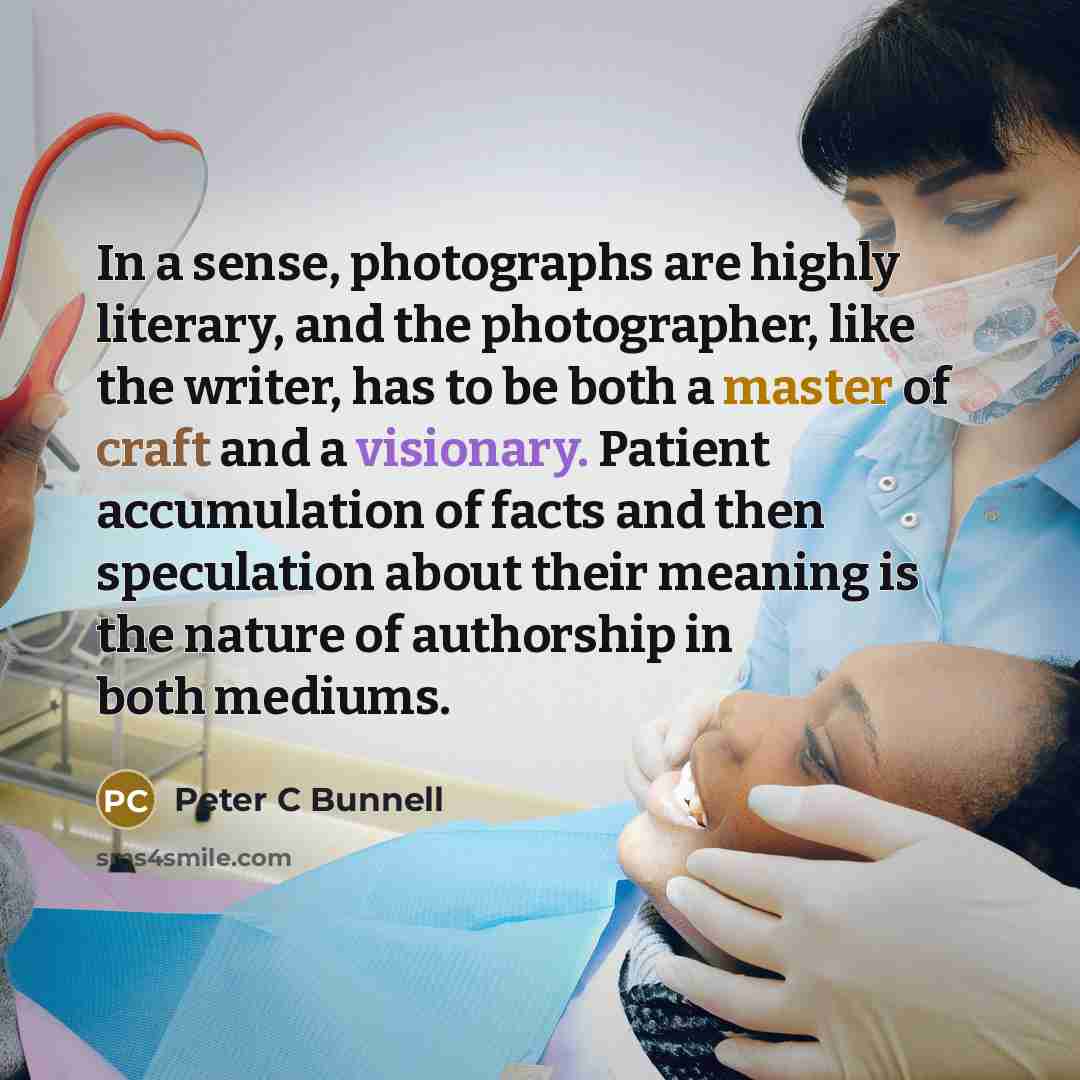 “In a sense, photographs are highly literary, and the photographer,…” quote by Peter C Bunnell