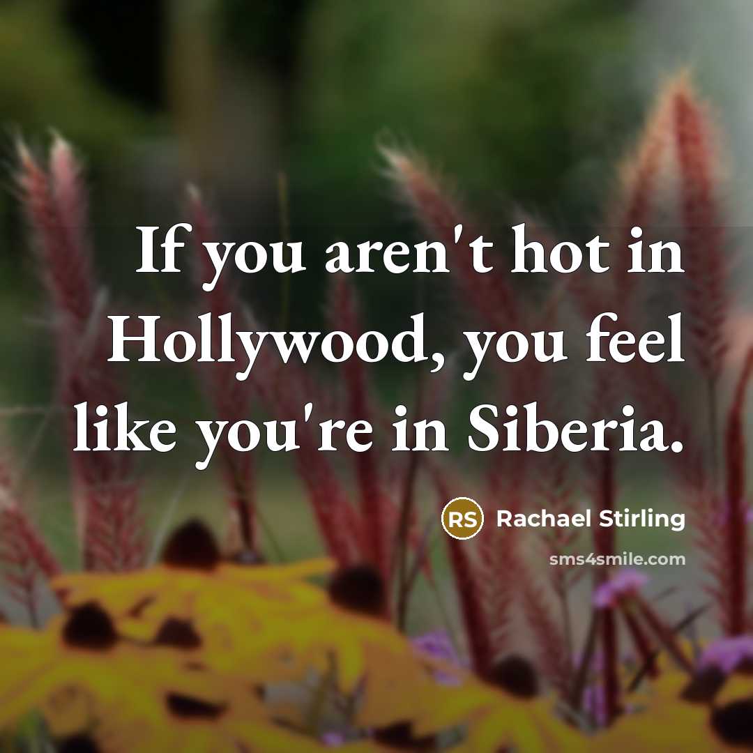 “If you aren't hot in Hollywood, you feel like you're…” quote by Rachael Stirling