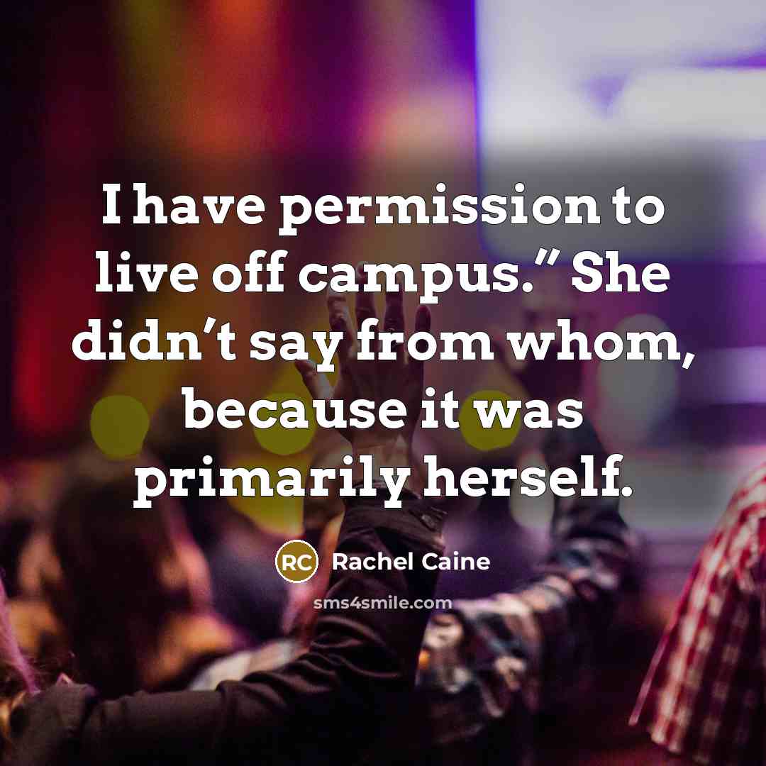 “I have permission to live off campus.” She didn’t say…” quote by Rachel Caine