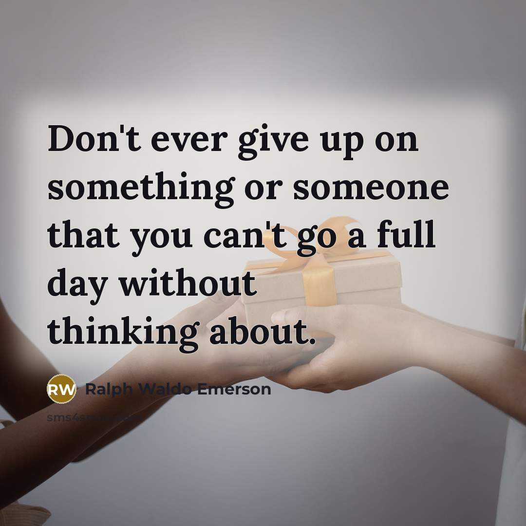“Don't ever give up on something or someone that you…” quote by Ralph Waldo Emerson