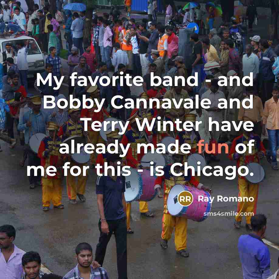 “My favorite band - and Bobby Cannavale and Terry Winter…” quote by Ray Romano