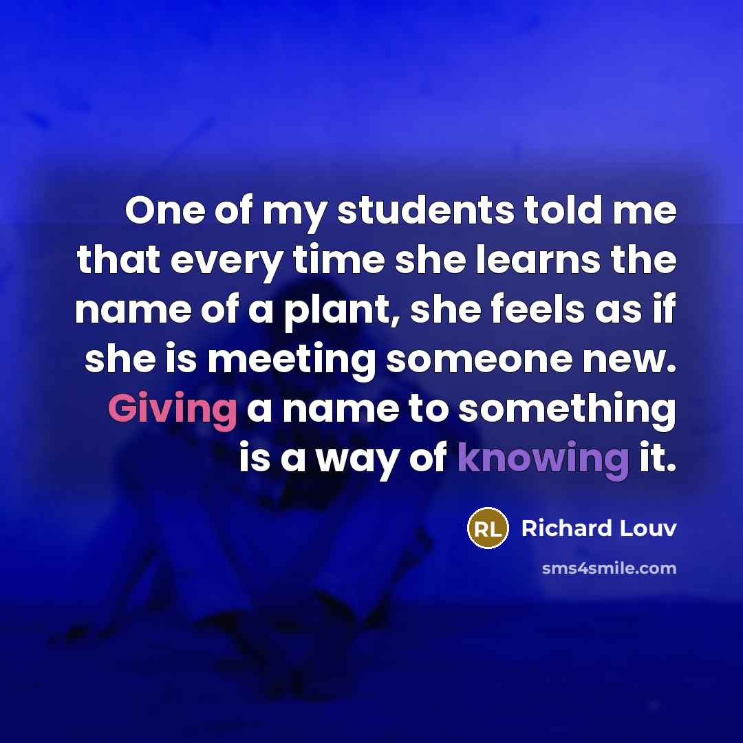 “One of my students told me that every time she…” quote by Richard Louv
