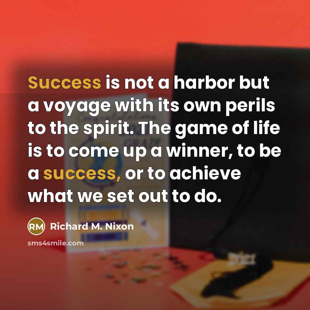 “Success is not a harbor but a voyage with its…” quote by Richard M. Nixon