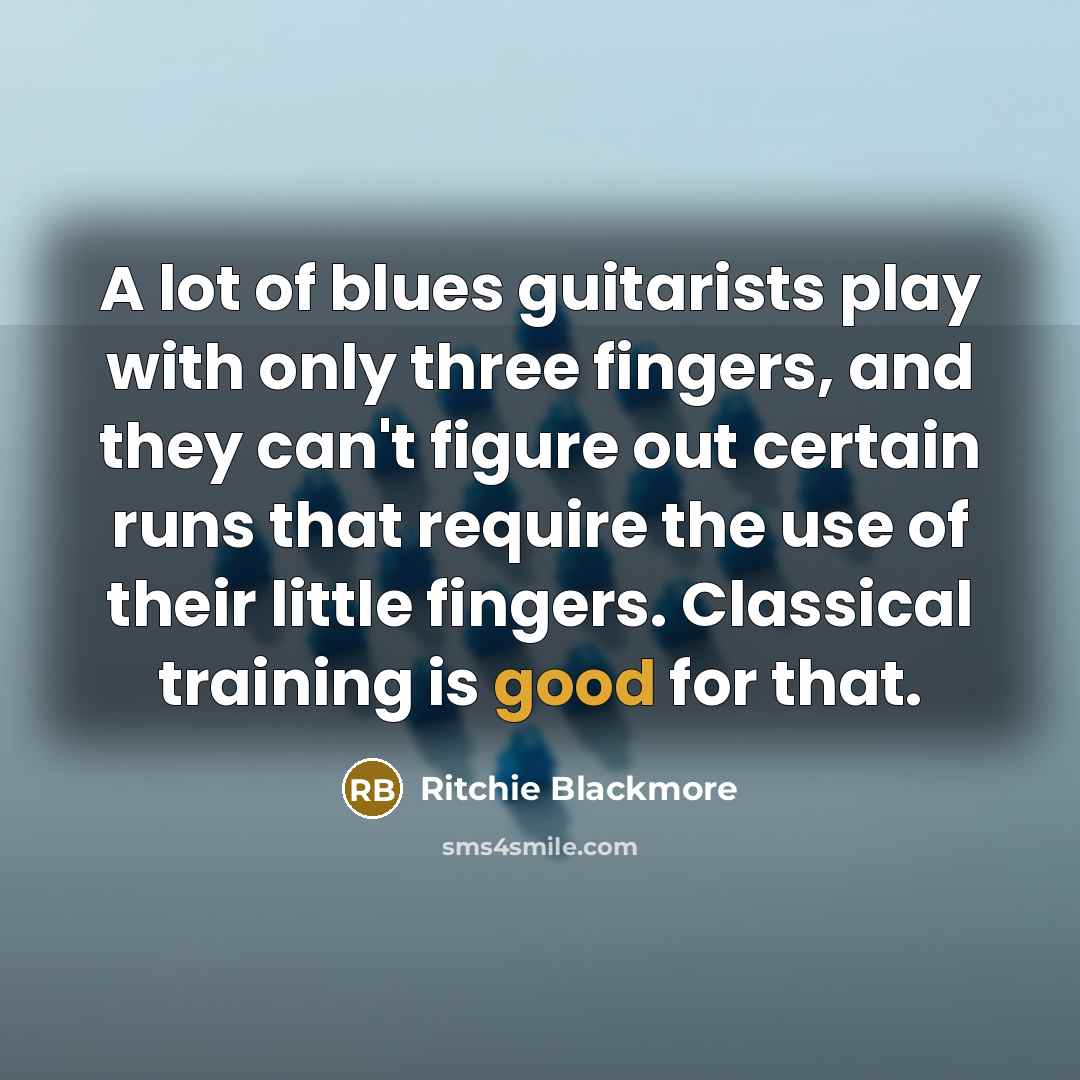 “A lot of blues guitarists play with only three fingers,…” quote by Ritchie Blackmore