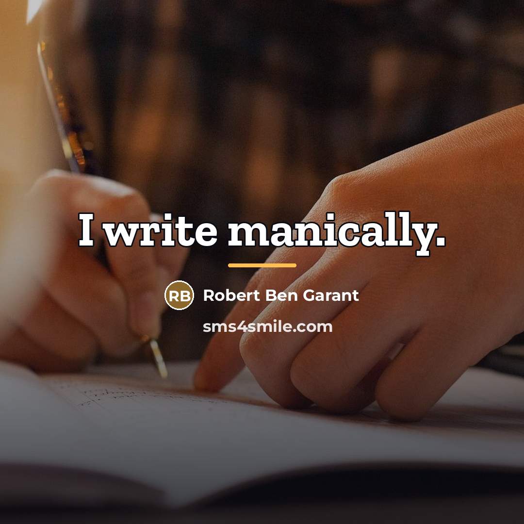 “I write manically.…” quote by Robert Ben Garant