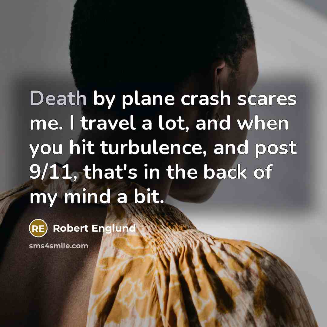 “Death by plane crash scares me. I travel a lot,…” quote by Robert Englund