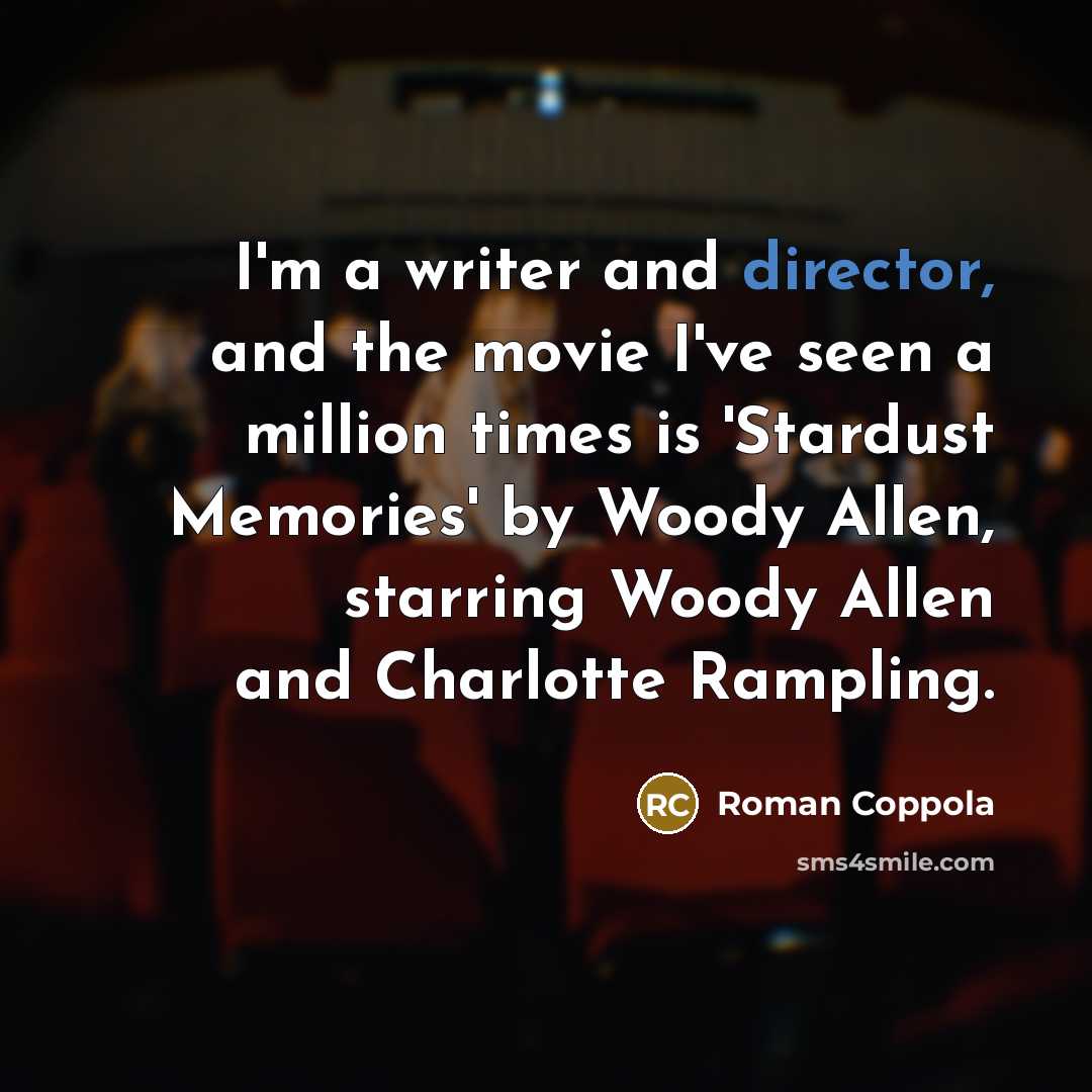 “I'm a writer and director, and the movie I've seen…” quote by Roman Coppola