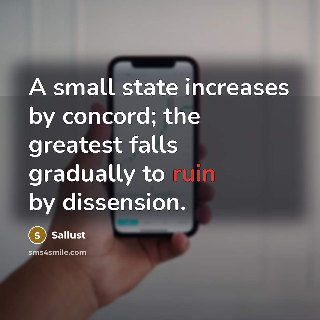 “A small state increases by concord; the greatest falls gradually…” quote by Sallust