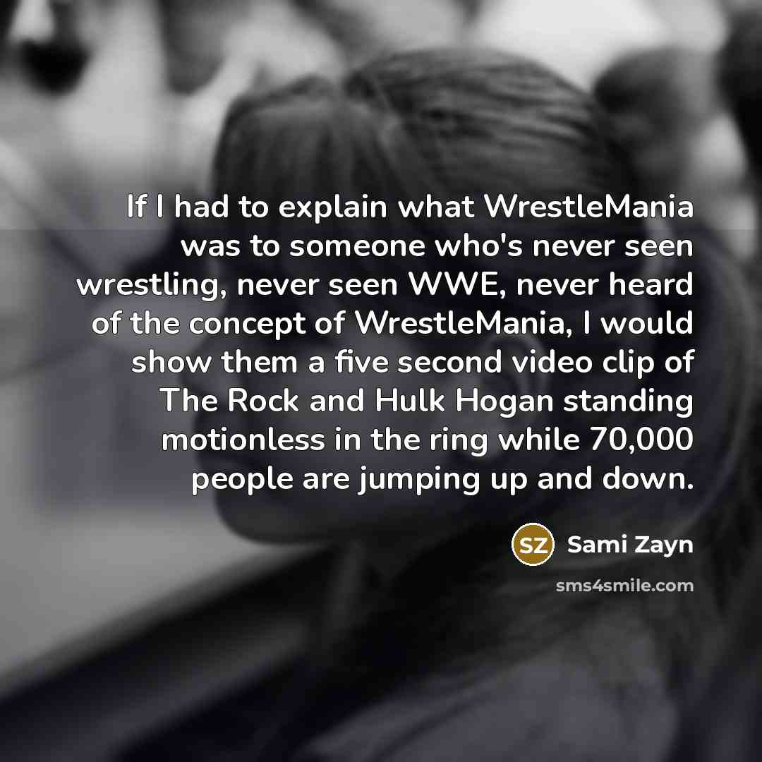 “If I had to explain what WrestleMania was to someone…” quote by Sami Zayn