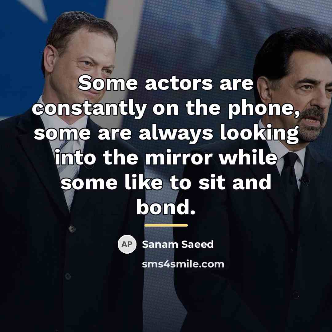 “Some actors are constantly on the phone, some are always…” quote by Sanam Saeed
