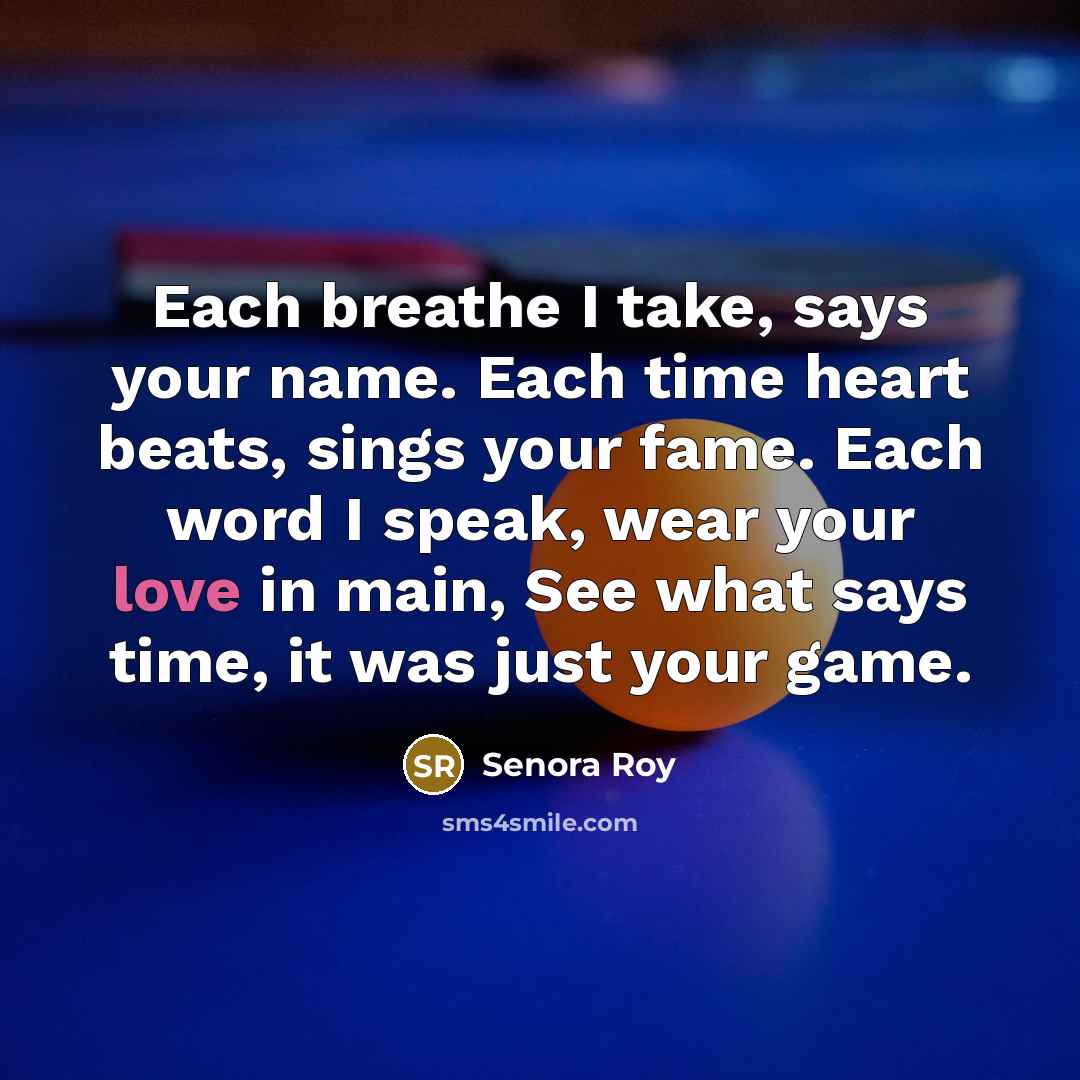 “Each breathe I take, says your name. Each time heart…” quote by Senora Roy