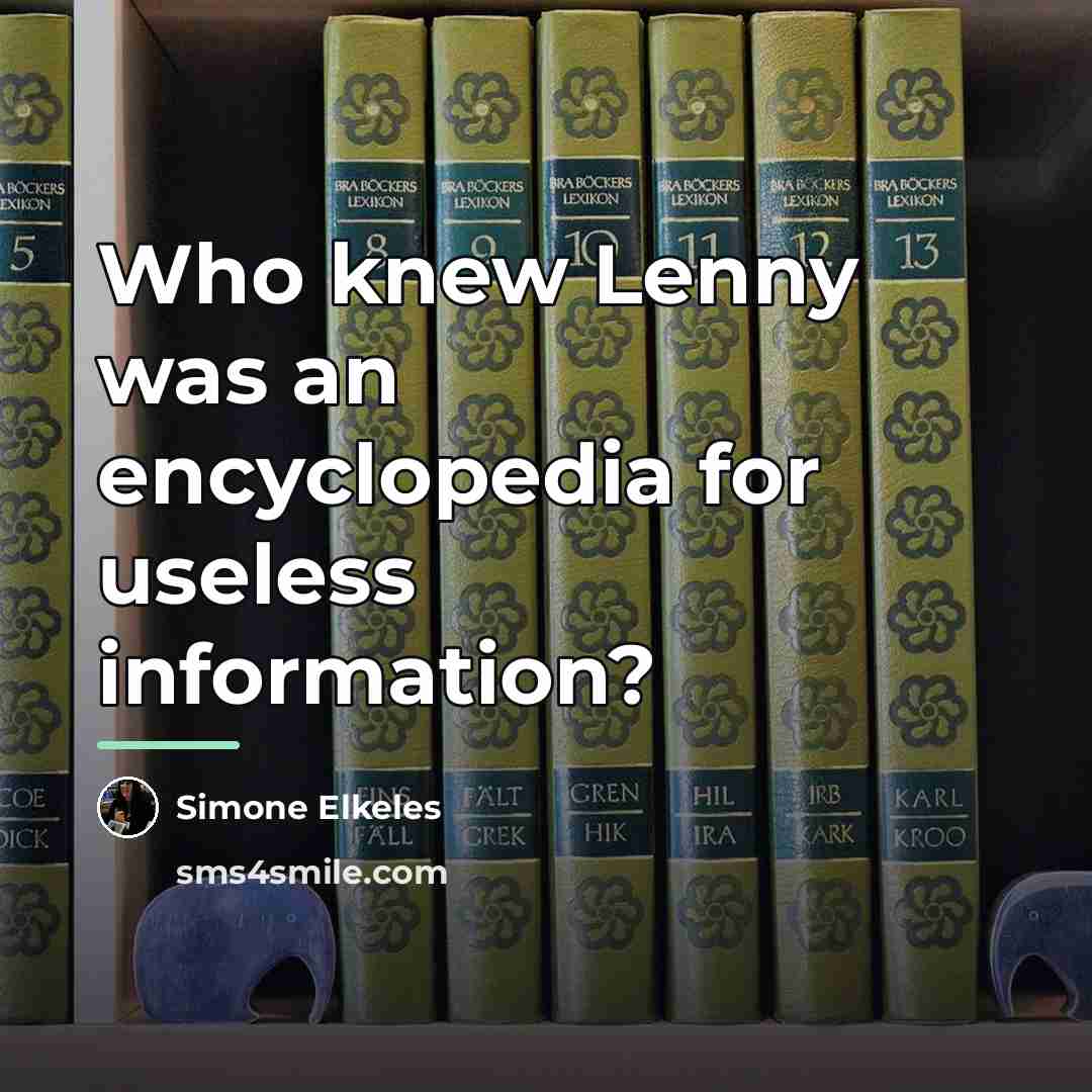 “Who knew Lenny was an encyclopedia for useless information?…” quote by Simone Elkeles