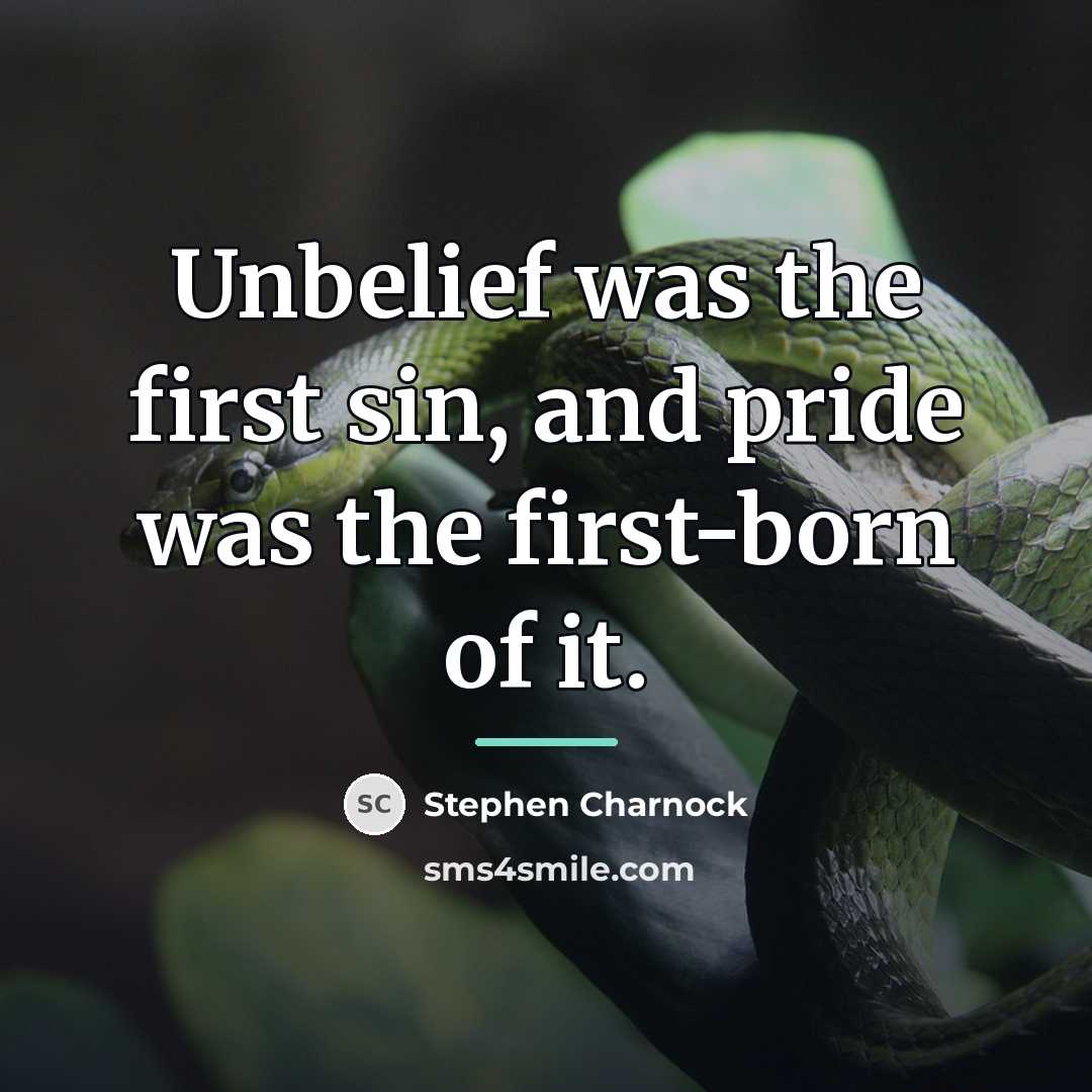 “Unbelief was the first sin, and pride was the first-born…” quote by Stephen Charnock