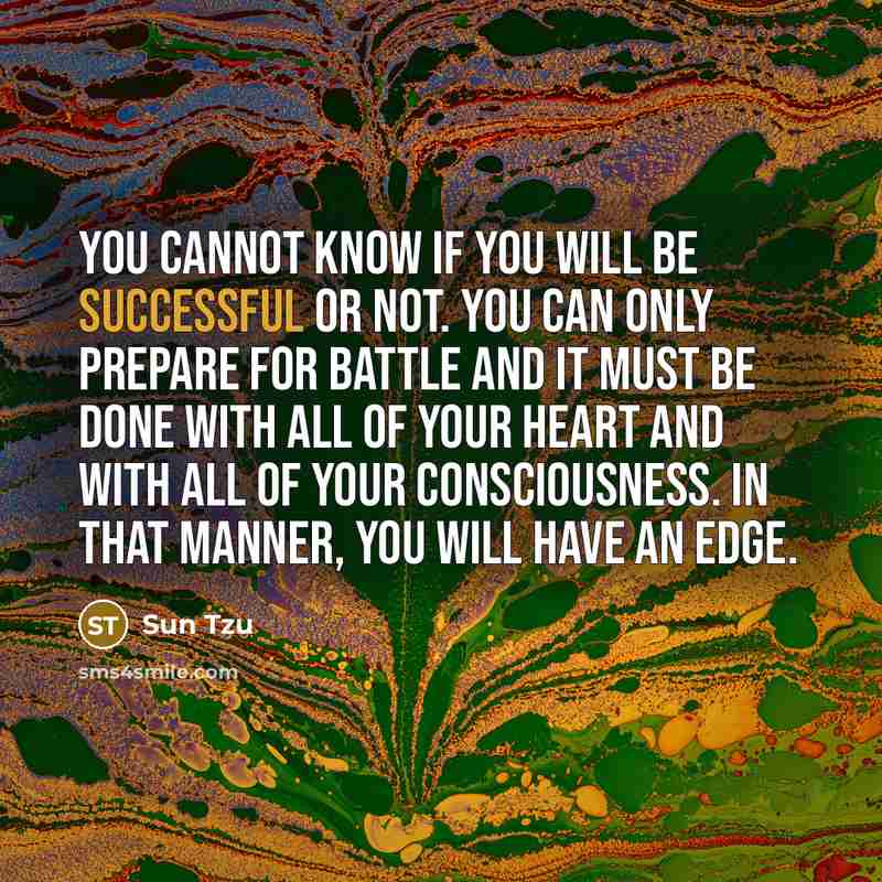 “You cannot know if you will be successful or not.…” quote by Sun Tzu