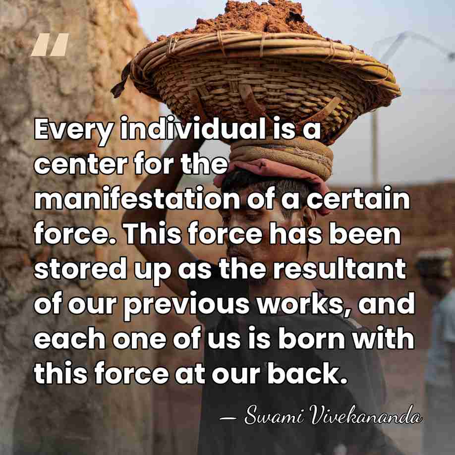 Every individual is a center for the manifestation of a certain force.&hellip; - Swami Vivekananda