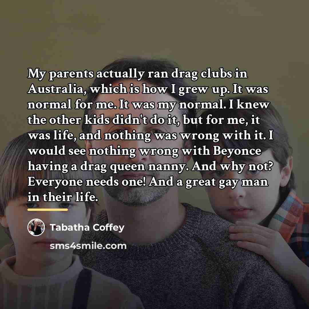 “My parents actually ran drag clubs in Australia, which is…” quote by Tabatha Coffey