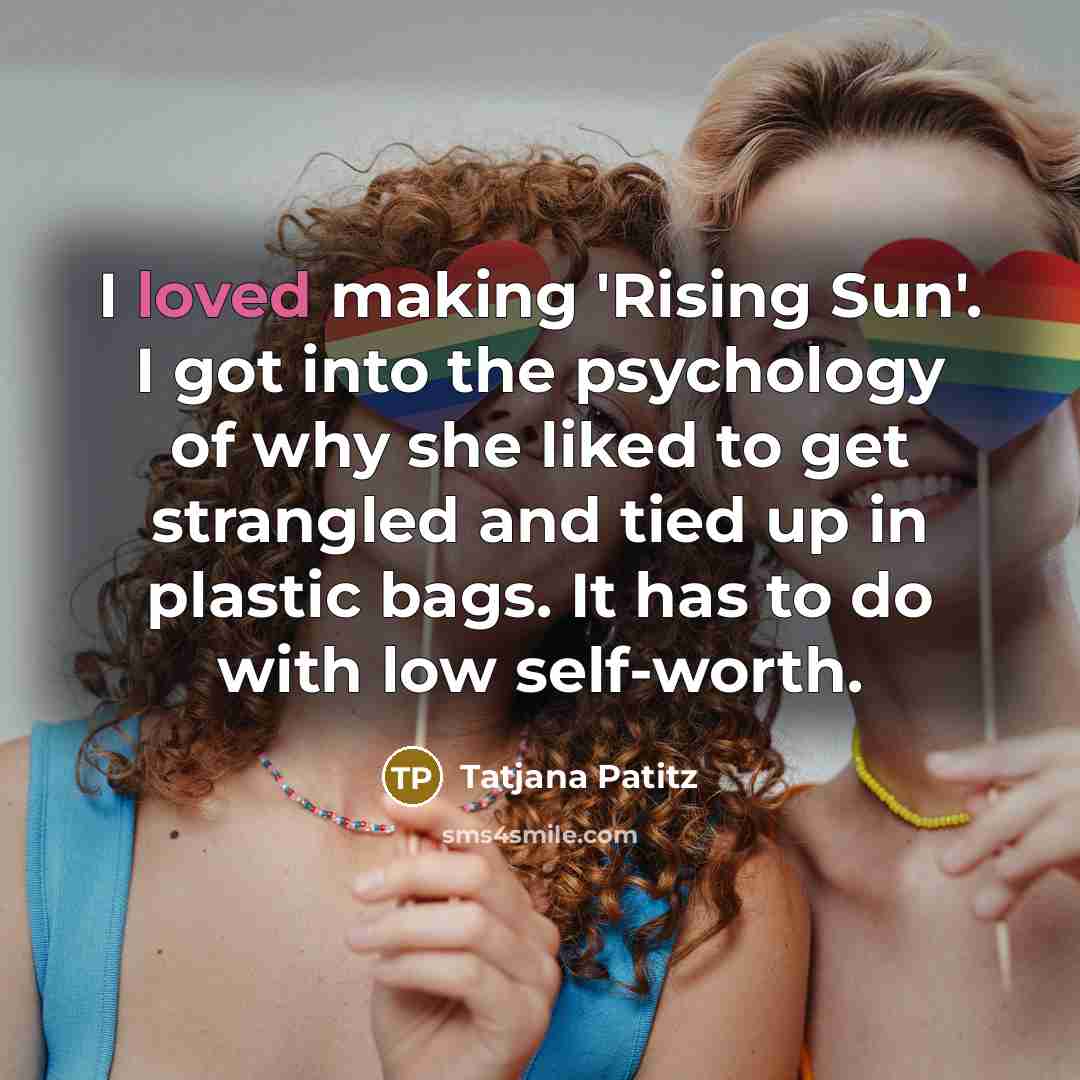 “I loved making 'Rising Sun'. I got into the psychology…” quote by Tatjana Patitz