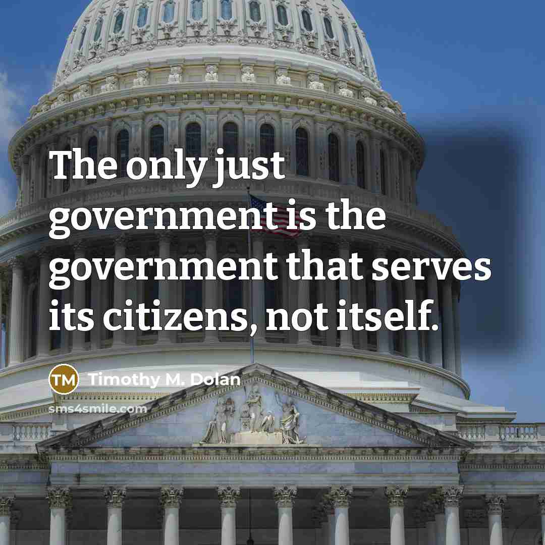 “The only just government is the government that serves its…” quote by Timothy M. Dolan