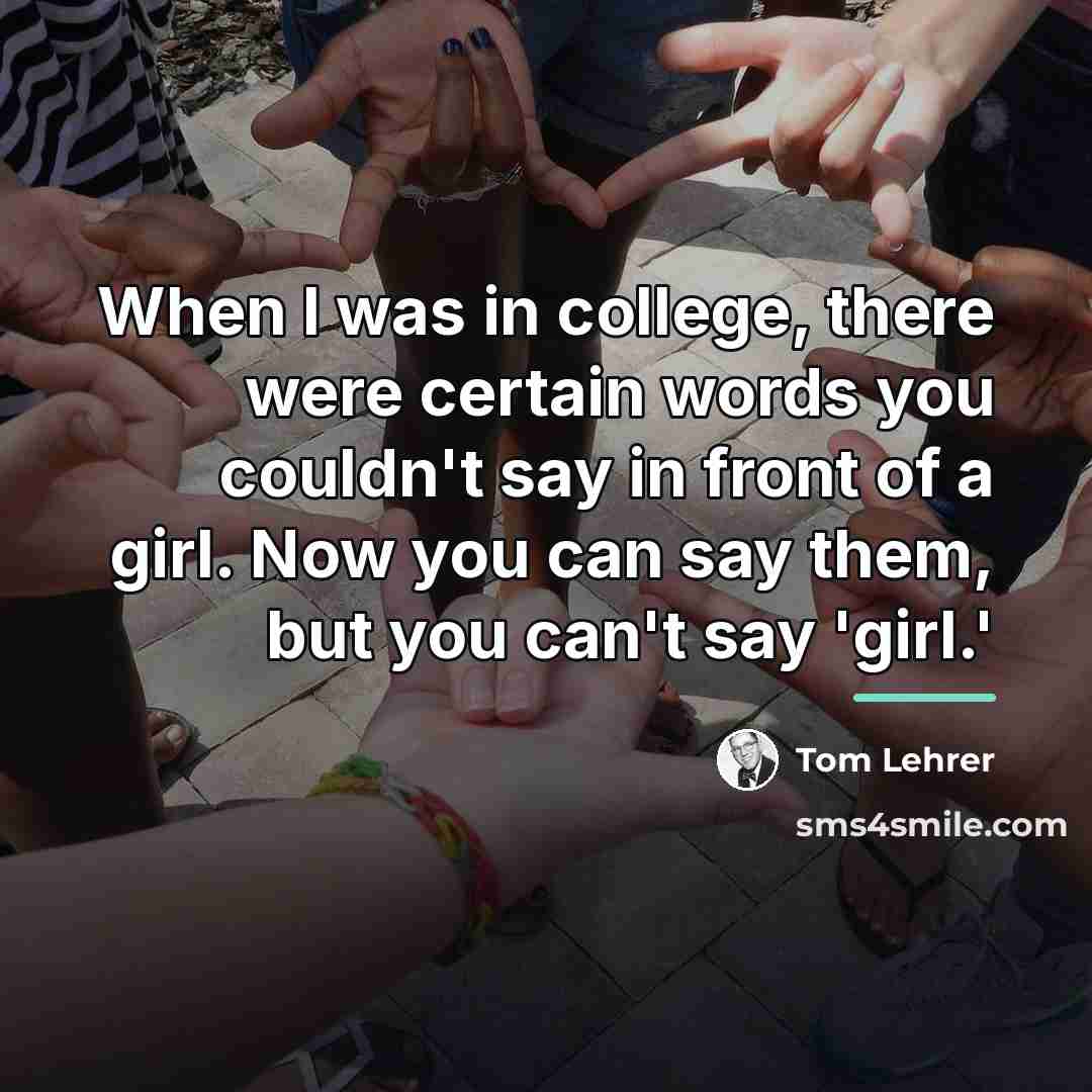 “When I was in college, there were certain words you…” quote by Tom Lehrer