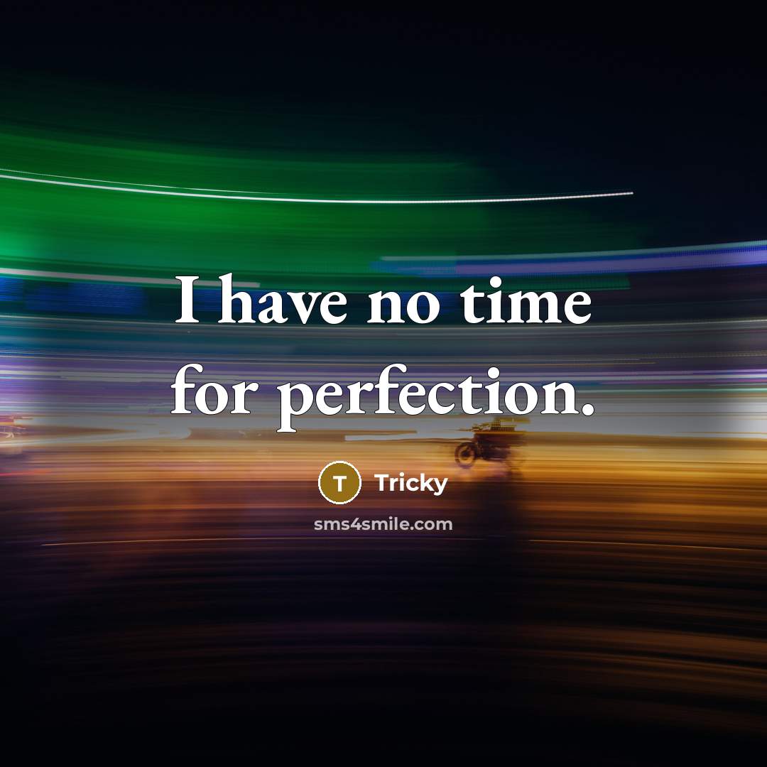 “I have no time for perfection.…” quote by Tricky