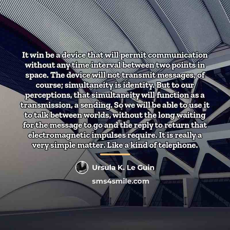 “It win be a device that will permit communication without…” quote by Ursula K. Le Guin