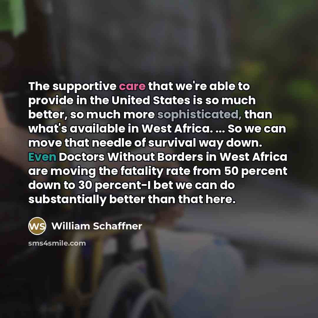 “The supportive care that we're able to provide in the…” quote by William Schaffner