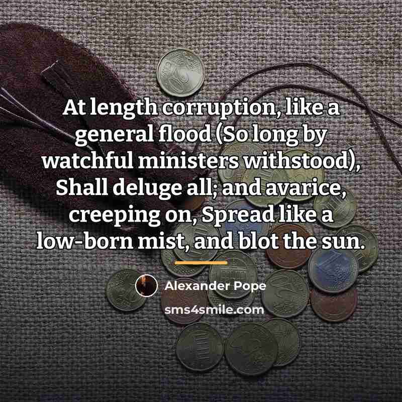 “At length corruption, like a general flood (So long by…” quote by Alexander Pope