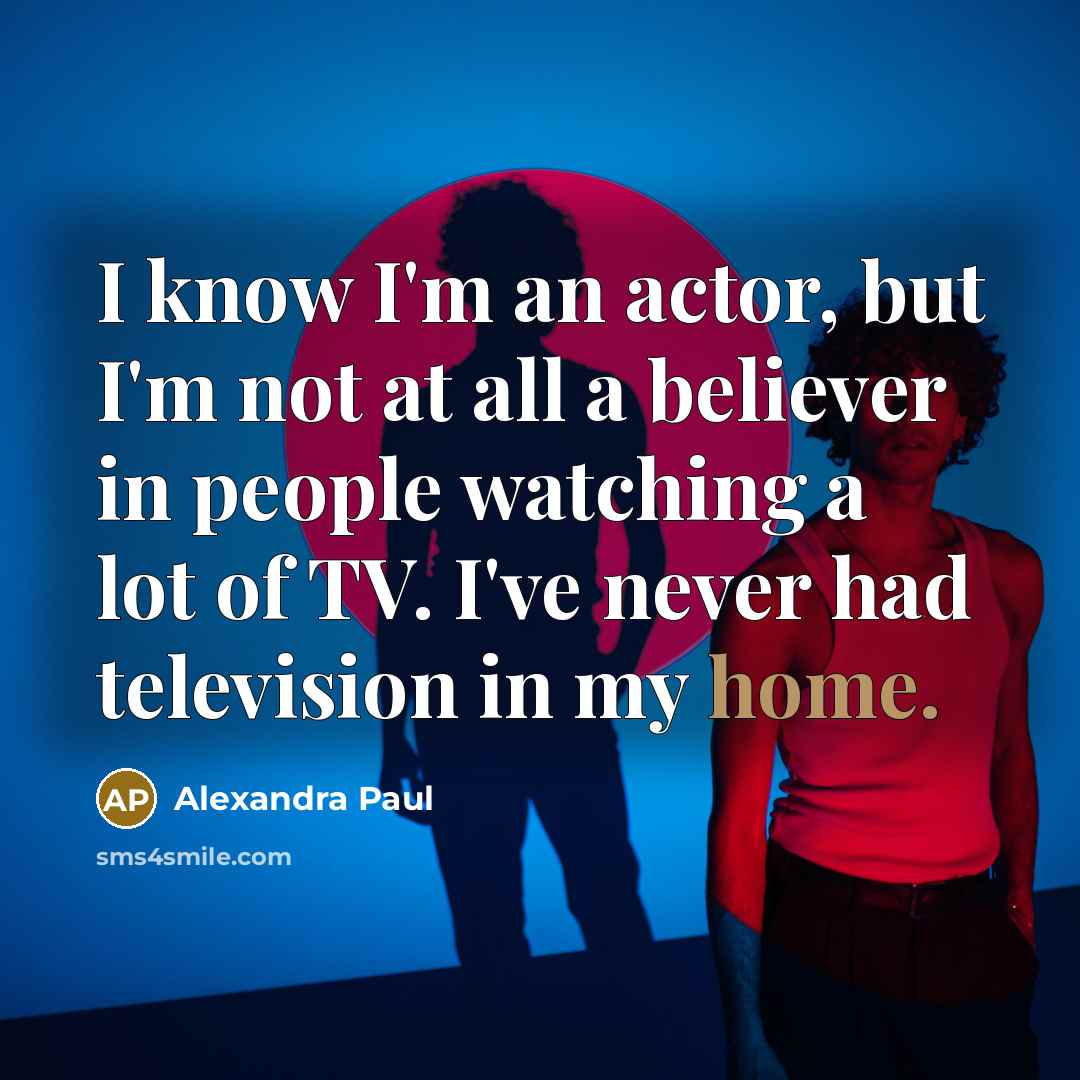 “I know I'm an actor, but I'm not at all…” quote by Alexandra Paul