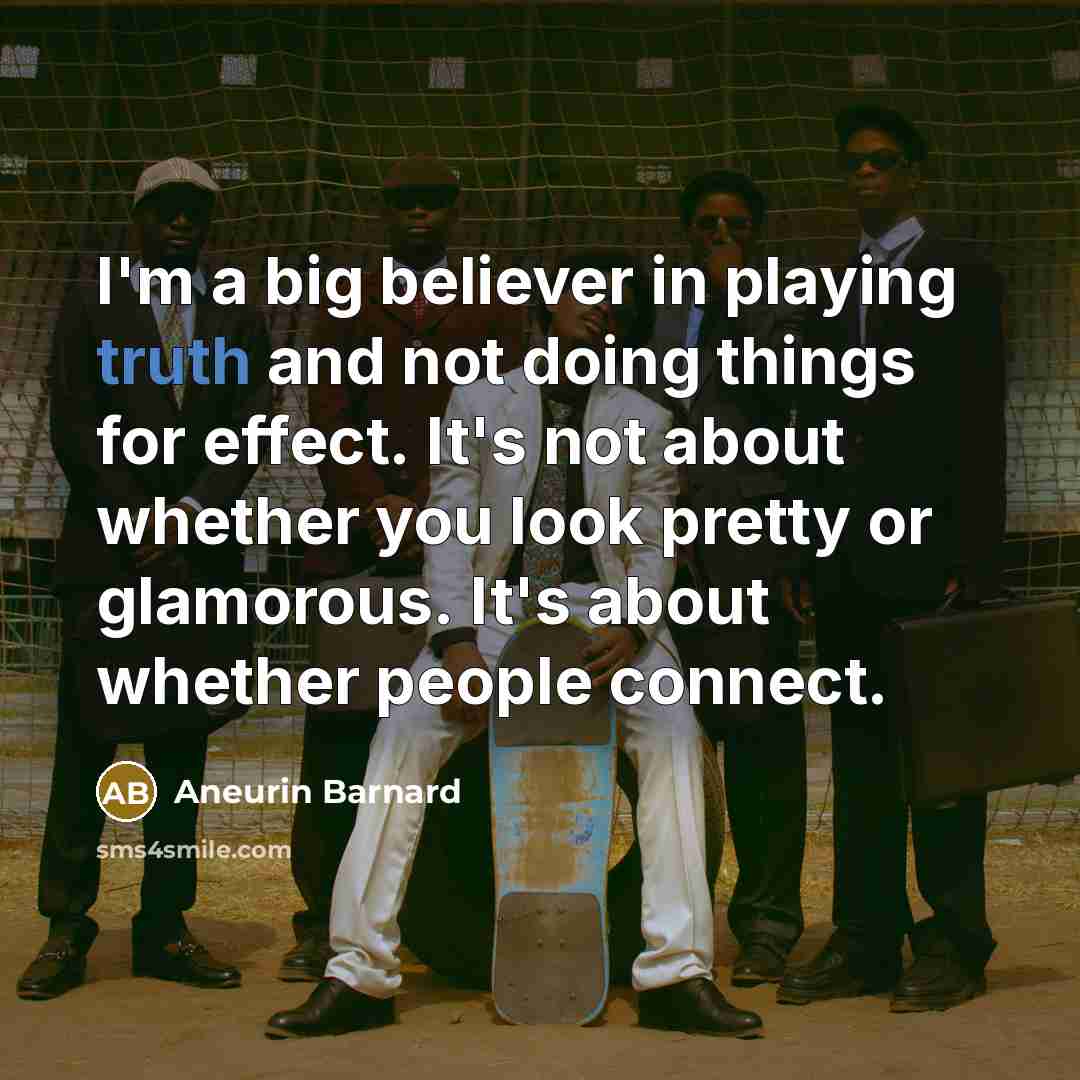 “I'm a big believer in playing truth and not doing…” quote by Aneurin Barnard