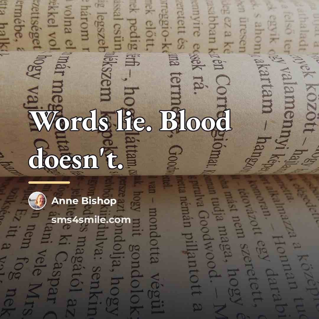 “Words lie. Blood doesn't.…” quote by Anne Bishop