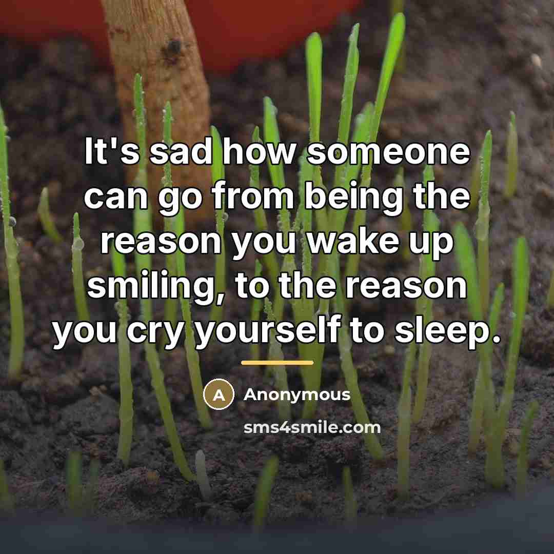 “It's sad how someone can go from being the reason…” quote by Anonymous