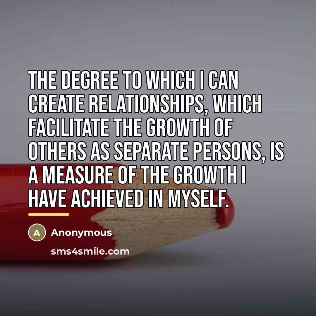 “The degree to which I can create relationships, which facilitate…” quote by Anonymous