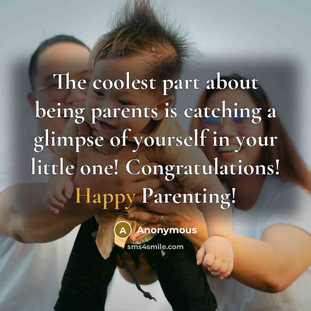 “The coolest part about being parents is catching a glimpse…” quote by Anonymous
