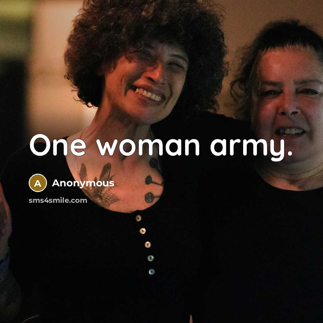 “One woman army.” quote by Anonymous