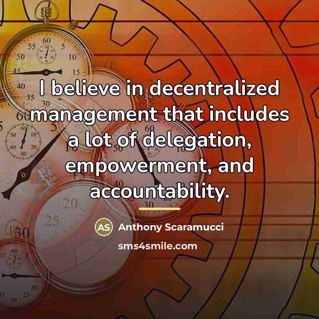 “I believe in decentralized management that includes a lot of…” quote by Anthony Scaramucci