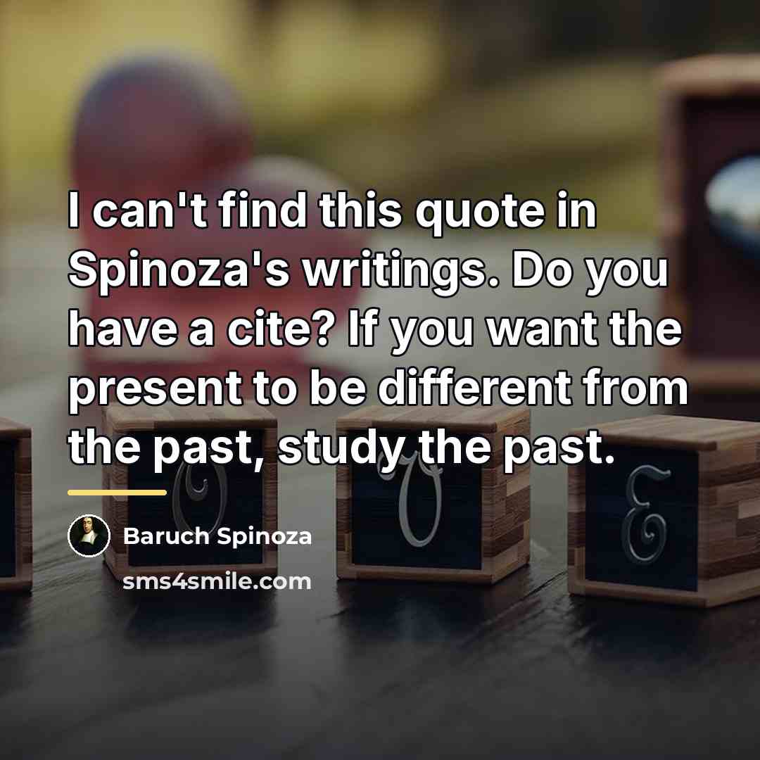 “I can't find this quote in Spinoza's writings. Do you…” quote by Baruch Spinoza