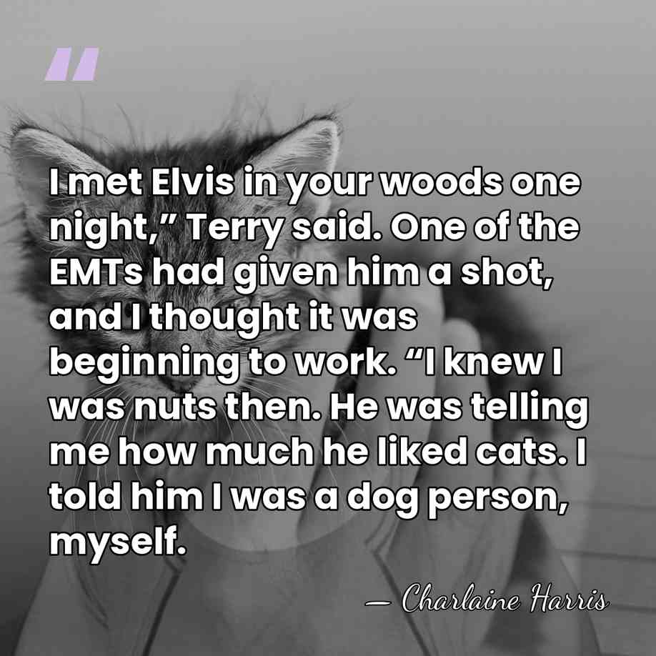I met Elvis in your woods one night,” Terry said. One of&hellip; - Charlaine Harris