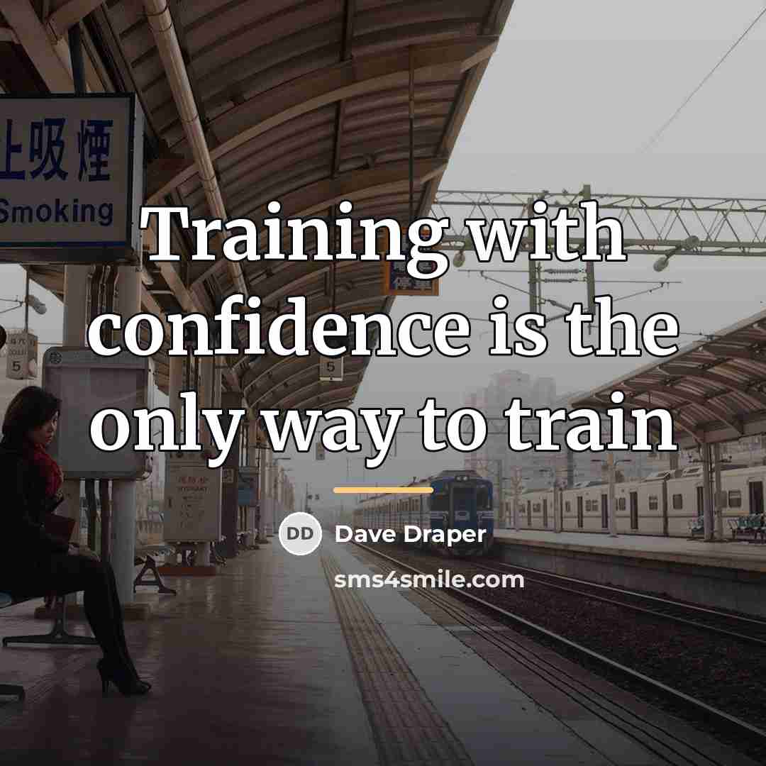 “Training with confidence is the only way to train…” quote by Dave Draper