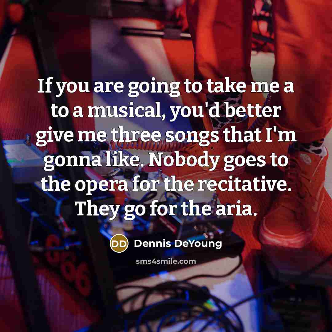 “If you are going to take me a to a…” quote by Dennis DeYoung
