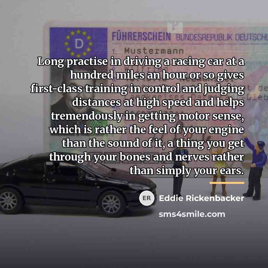“Long practise in driving a racing car at a hundred…” quote by Eddie Rickenbacker