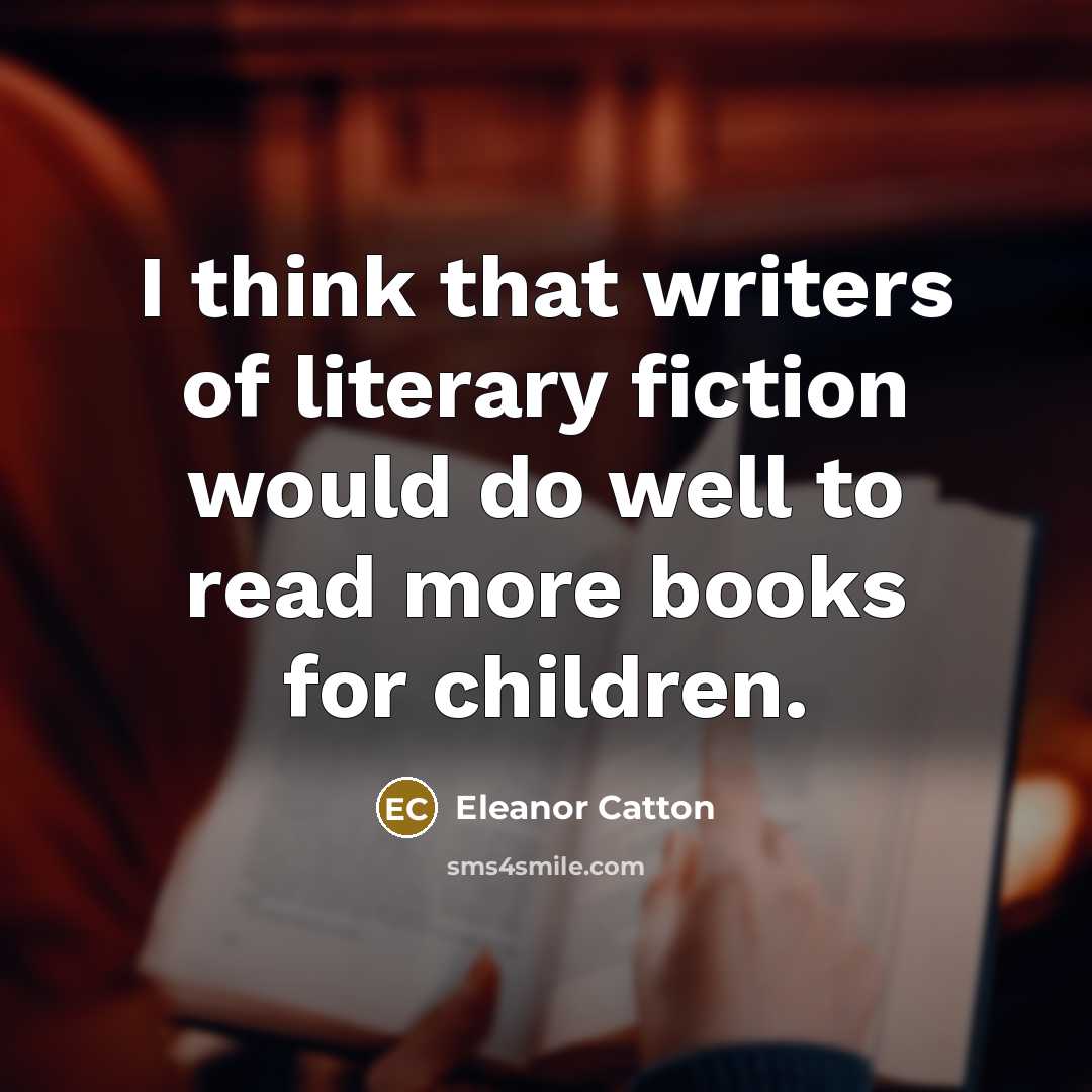 “I think that writers of literary fiction would do well…” quote by Eleanor Catton