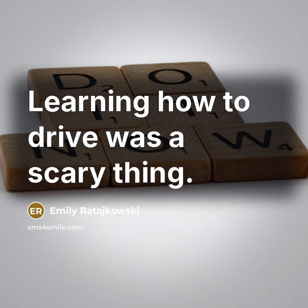 “Learning how to drive was a scary thing.…” quote by Emily Ratajkowski