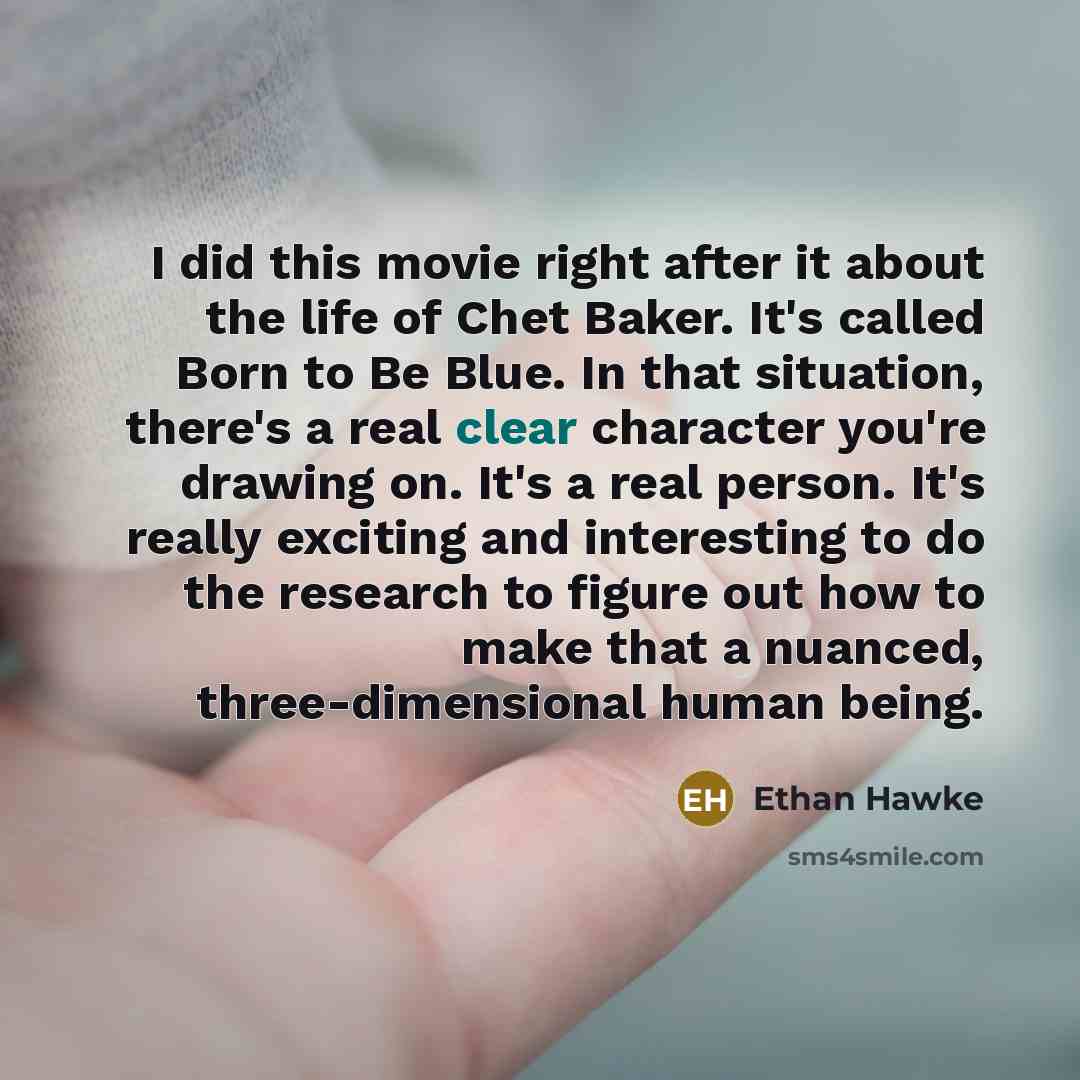 “I did this movie right after it about the life…” quote by Ethan Hawke