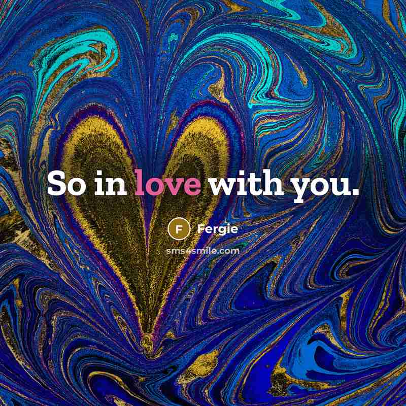 “So in love with you.…” quote by Fergie
