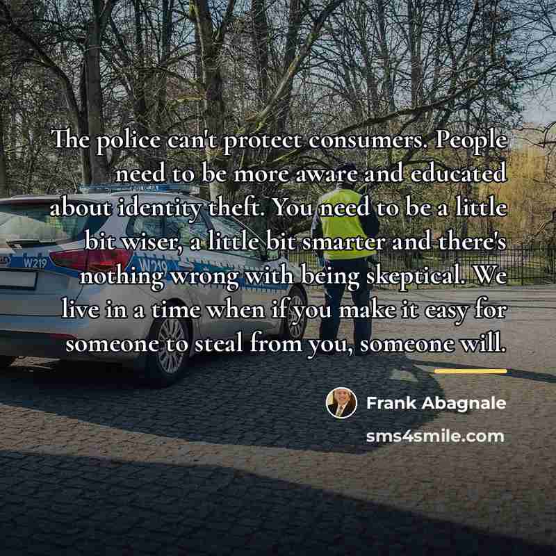 “The police can't protect consumers. People need to be more…” quote by Frank Abagnale